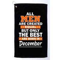 All Men Are Created Equal The Best Are Born In December Golf Towel