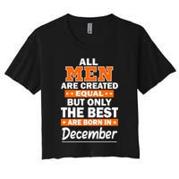 All Men Are Created Equal The Best Are Born In December Crop Top