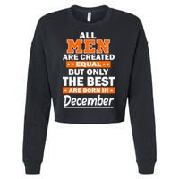 All Men Are Created Equal The Best Are Born In December Cropped Pullover Crew