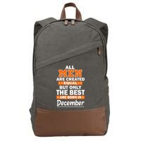 All Men Are Created Equal The Best Are Born In December Cotton Canvas Backpack