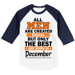 All Men Are Created Equal The Best Are Born In December Baseball Sleeve Shirt