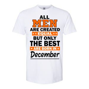 All Men Are Created Equal The Best Are Born In December Softstyle CVC T-Shirt