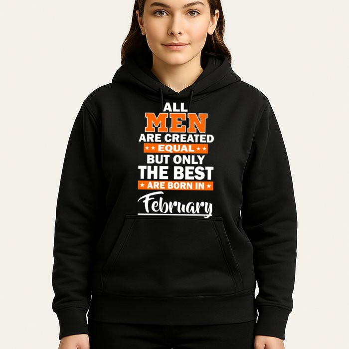 All Men Are Created Equal The Best Are Born In February Hoodie