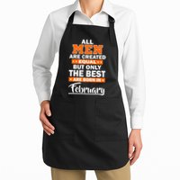 All Men Are Created Equal The Best Are Born In February Apron