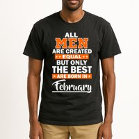 All Men Are Created Equal The Best Are Born In February Tall T-Shirt