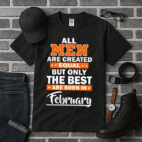 All Men Are Created Equal The Best Are Born In February Tall T-Shirt