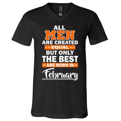 All Men Are Created Equal The Best Are Born In February V-Neck T-Shirt