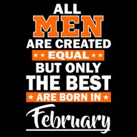 All Men Are Created Equal The Best Are Born In February 7-Panel Snapback Hat