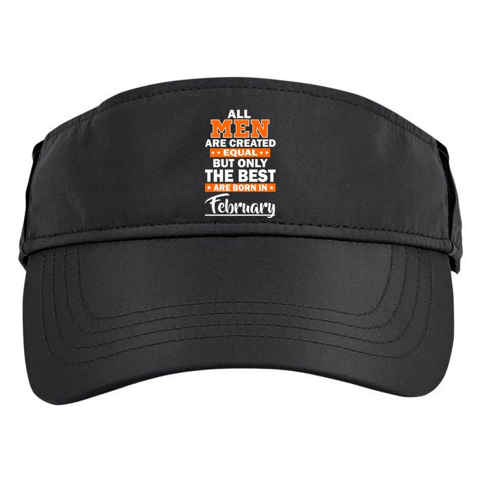 All Men Are Created Equal The Best Are Born In February Adult Drive Performance Visor