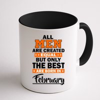 All Men Are Created Equal The Best Are Born In February Mug