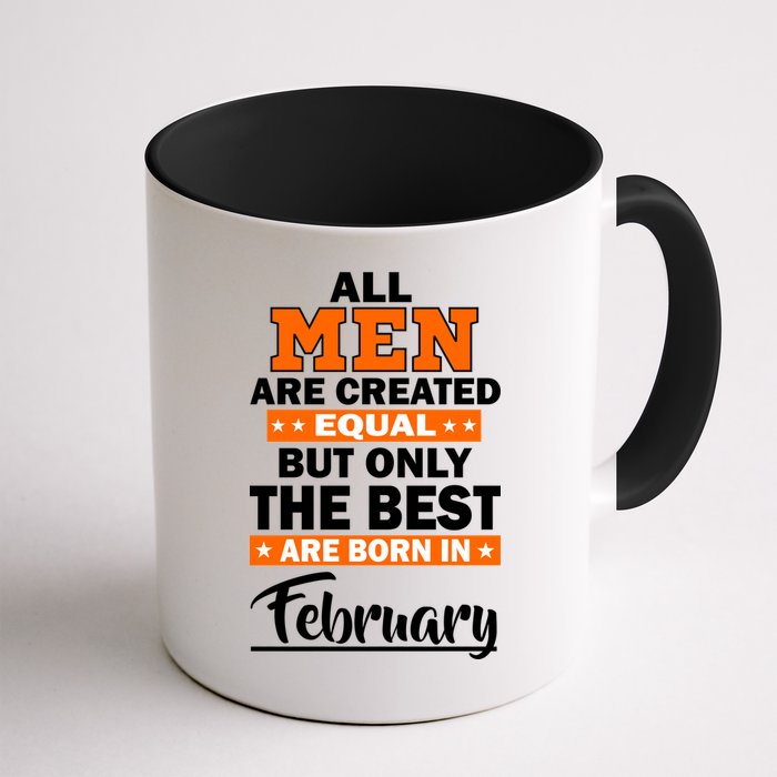 All Men Are Created Equal The Best Are Born In February Mug