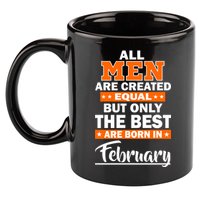 All Men Are Created Equal The Best Are Born In February 11oz C Handle Ceramic Mug