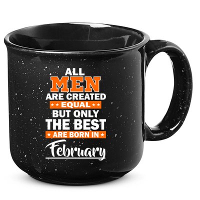 All Men Are Created Equal The Best Are Born In February 15oz Campfire Ceramic Mug