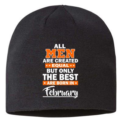 All Men Are Created Equal The Best Are Born In February Sustainable Beanie