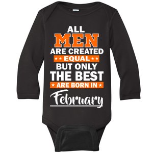 All Men Are Created Equal The Best Are Born In February Baby Long Sleeve Bodysuit