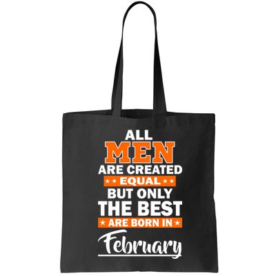 All Men Are Created Equal The Best Are Born In February Bag
