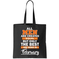 All Men Are Created Equal The Best Are Born In February Bag
