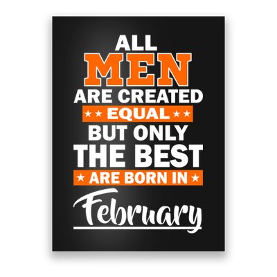 All Men Are Created Equal The Best Are Born In February Poster
