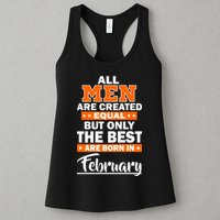 All Men Are Created Equal The Best Are Born In February Womens Tank Top