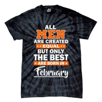 All Men Are Created Equal The Best Are Born In February Tie-Dye T-Shirt