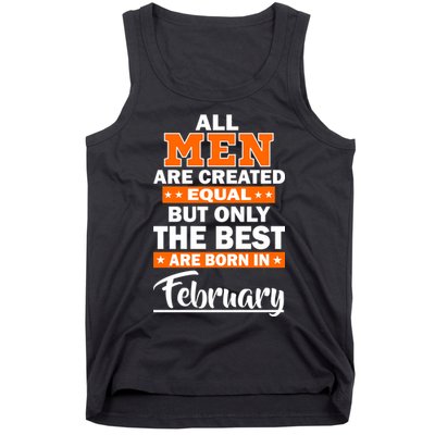 All Men Are Created Equal The Best Are Born In February Tank Top