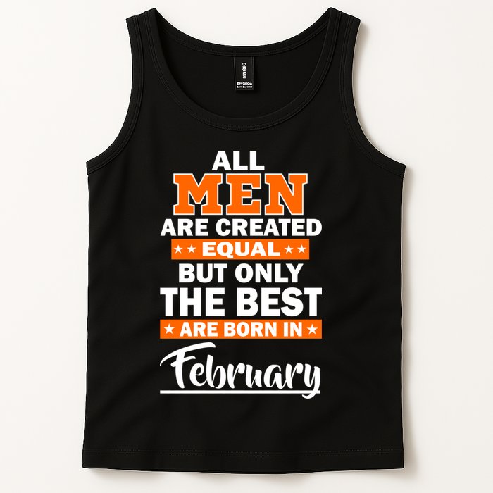 All Men Are Created Equal The Best Are Born In February Tank Top