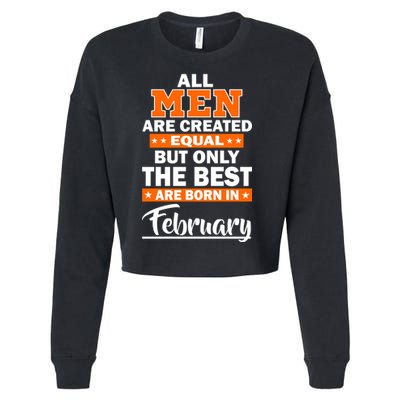All Men Are Created Equal The Best Are Born In February Cropped Pullover Crew