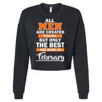All Men Are Created Equal The Best Are Born In February Cropped Pullover Crew
