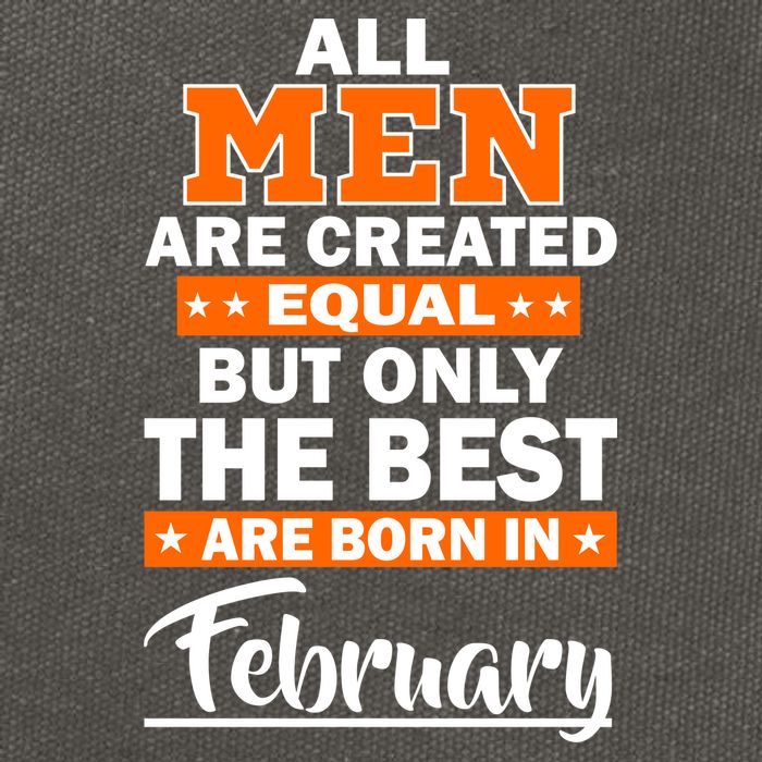 All Men Are Created Equal The Best Are Born In February Cotton Canvas Backpack