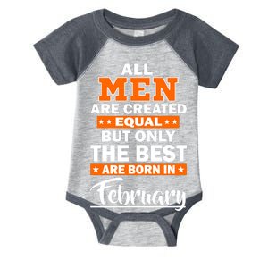 All Men Are Created Equal The Best Are Born In February Infant Baby Jersey Bodysuit