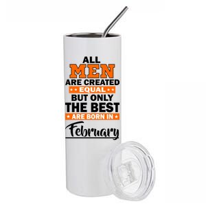 All Men Are Created Equal The Best Are Born In February Stainless Steel Tumbler