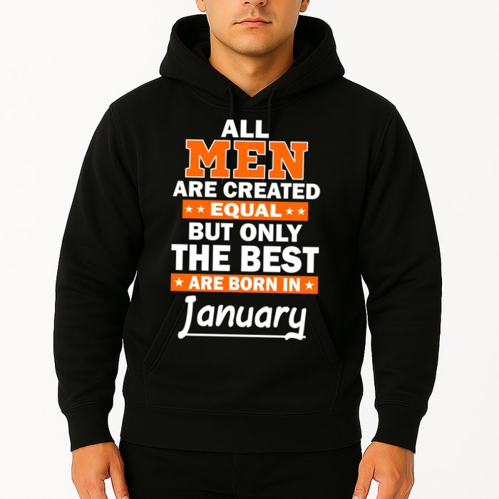 All Men Are Created Equal The Best Are Born In January Hoodie