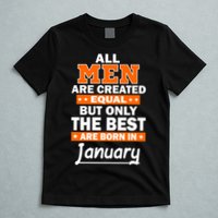 All Men Are Created Equal The Best Are Born In January T-Shirt