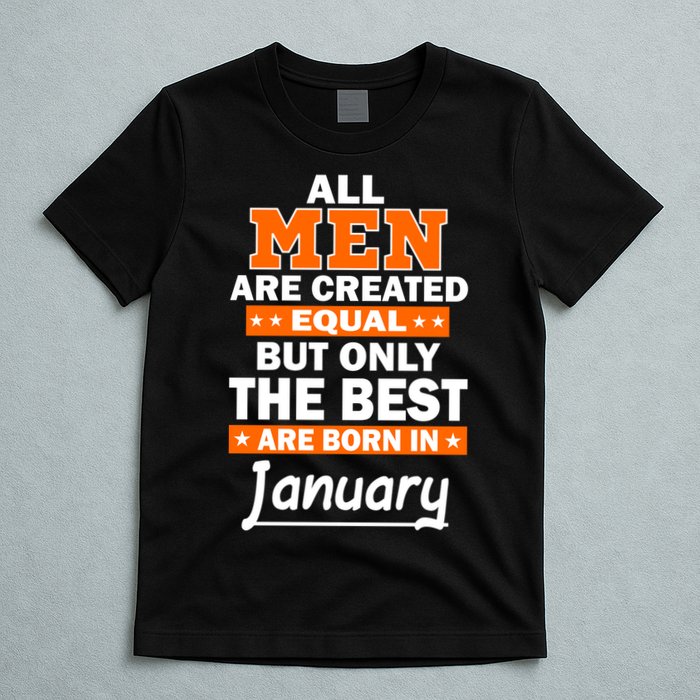 All Men Are Created Equal The Best Are Born In January T-Shirt