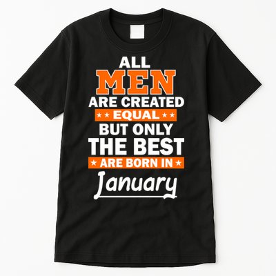 All Men Are Created Equal The Best Are Born In January Tall T-Shirt