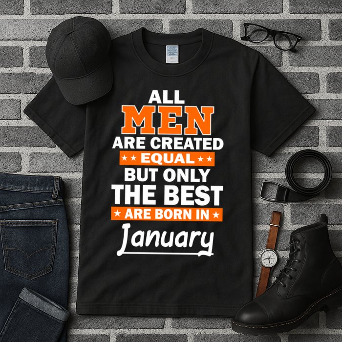 All Men Are Created Equal The Best Are Born In January Tall T-Shirt