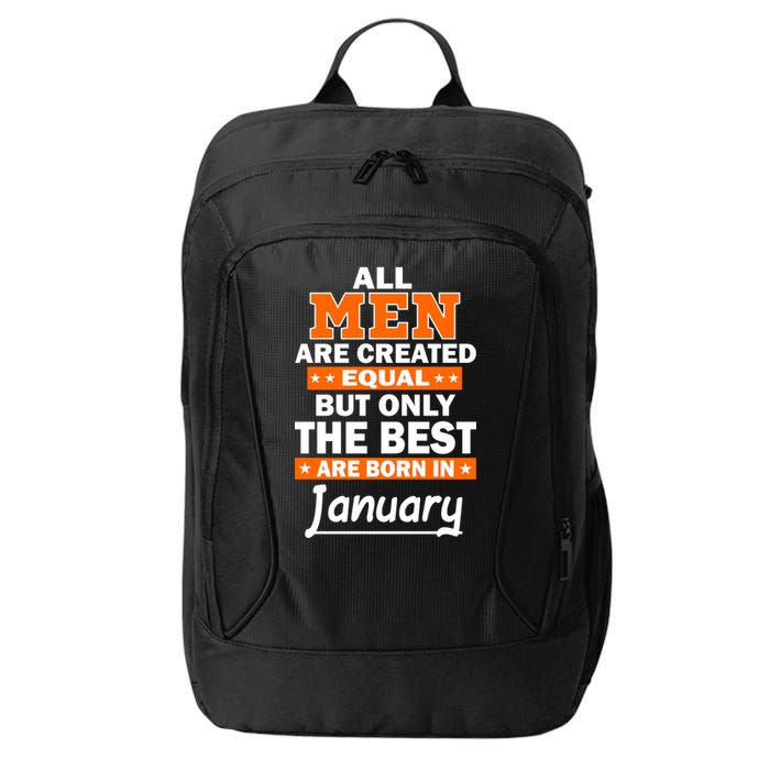 All Men Are Created Equal The Best Are Born In January City Backpack