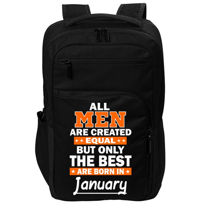 All Men Are Created Equal The Best Are Born In January Impact Tech Backpack