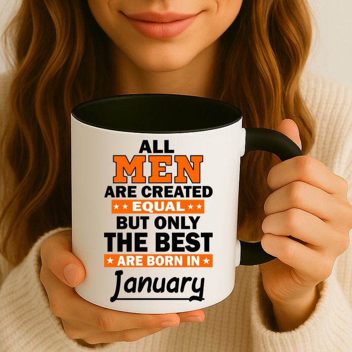 All Men Are Created Equal The Best Are Born In January Mug