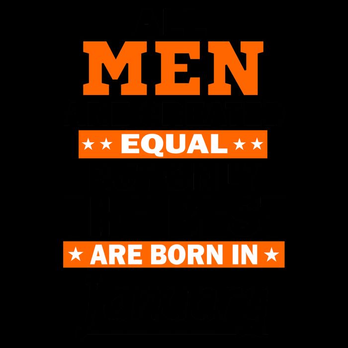 All Men Are Created Equal The Best Are Born In January Mug