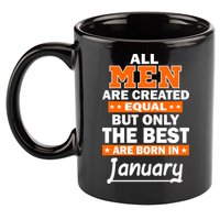 All Men Are Created Equal The Best Are Born In January 11oz C Handle Ceramic Mug