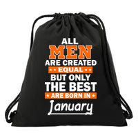 All Men Are Created Equal The Best Are Born In January Drawstring Bag