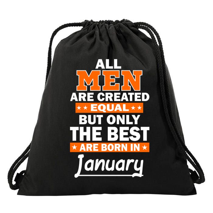 All Men Are Created Equal The Best Are Born In January Drawstring Bag