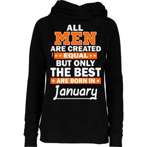 All Men Are Created Equal The Best Are Born In January Womens Funnel Neck Pullover Hood