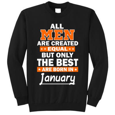 All Men Are Created Equal The Best Are Born In January Tall Sweatshirt