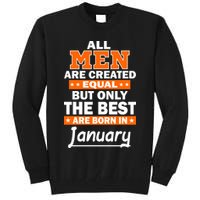 All Men Are Created Equal The Best Are Born In January Tall Sweatshirt