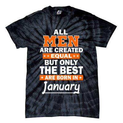 All Men Are Created Equal The Best Are Born In January Tie-Dye T-Shirt