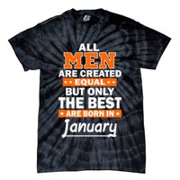 All Men Are Created Equal The Best Are Born In January Tie-Dye T-Shirt