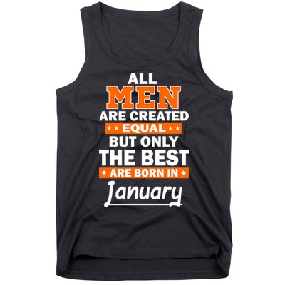 All Men Are Created Equal The Best Are Born In January Tank Top