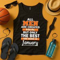 All Men Are Created Equal The Best Are Born In January Tank Top